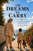 Betty Viamontes - Dreams We Carry, Häftad