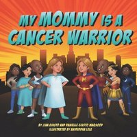 bokomslag My Mommy is a Cancer Warrior