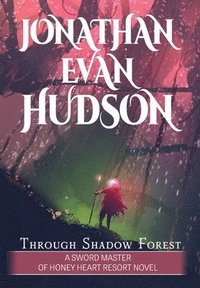 bokomslag Through Shadow Forest: A New Adult Epic Fantasy Novel