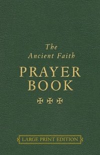 bokomslag The Ancient Faith Prayer Book Large Print Edition