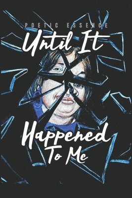 Poetic Essence - Until it happened to me, Häftad