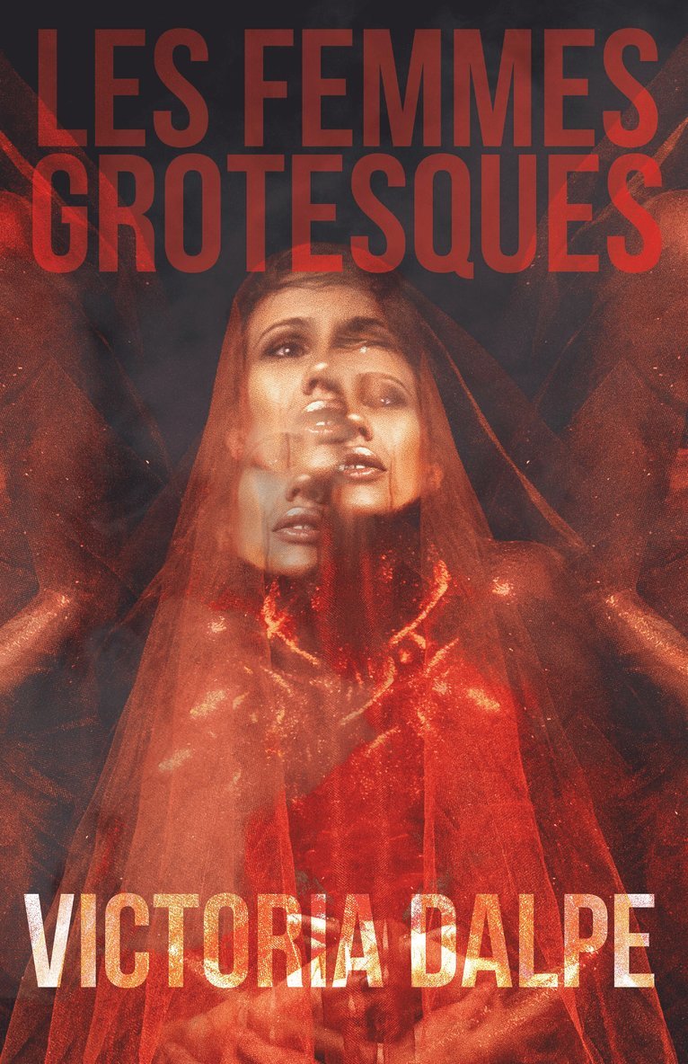 Victoria Dalpe - Les Femmes Grotesques, Häftad