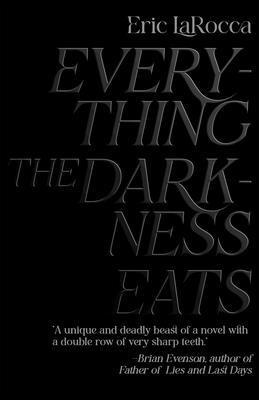 Eric Larocca - EVERYTHING THE DARKNESS EATS, Häftad