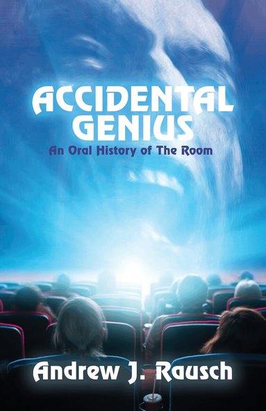 Andrew J. Rausch - Accidental Genius: An Oral History of The Room, Häftad