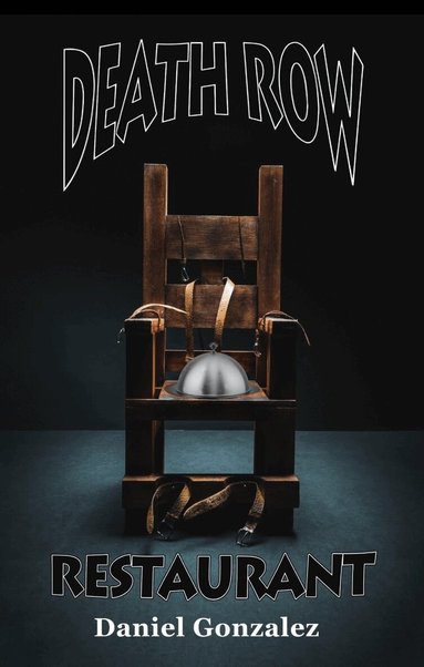 Daniel Gonzalez - Death Row Restaurant, Häftad