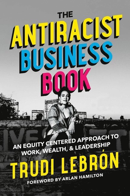 Trudi Lebron - Antiracist Business Book, Inbunden
