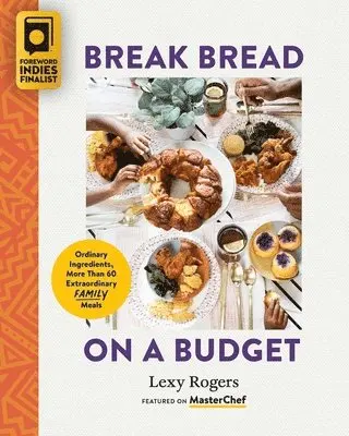 Lexy Rogers - Break Bread on a Budget, Häftad. Tillgänglighet: Lägg i varukorg