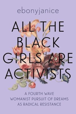 All the Black Girls are Activists 1