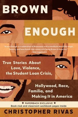 bokomslag Brown Enough: True Stories about Love, Violence, the Student Loan Crisis, Hollywood, Race, Familia, and Making It in America