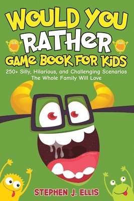 bokomslag Would You Rather Game Book For Kids - 250+ Silly, Hilarious, and Challenging Scenarios The Whole Family Will Love