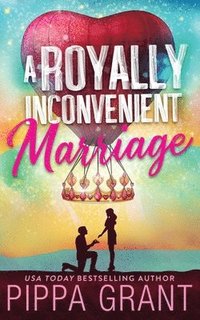 bokomslag A Royally Inconvenient Marriage