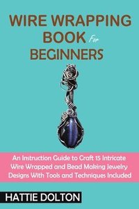 bokomslag Wire Wrapping Book for Beginners