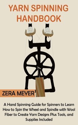 Zera Meyer - Yarn Spinning Handbook, Inbunden