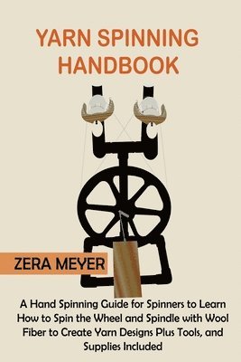 Zera Meyer - Yarn Spinning Handbook, Häftad