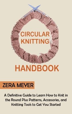 Zera Meyer - Circular Knitting Handbook, Inbunden