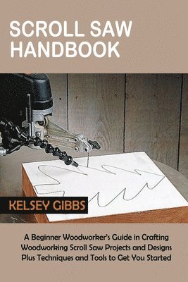 Kelsey Gibbs - Scroll Saw Handbook, Häftad