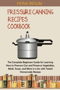 bokomslag Pressure Canning Recipes Cookbook