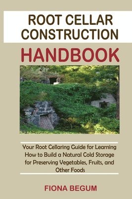 Fiona Begum - Root Cellar Construction Handbook, Häftad