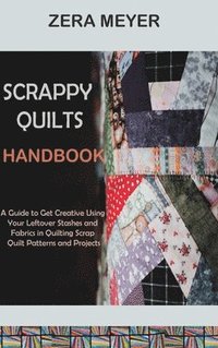 bokomslag Scrappy Quilts Handbook