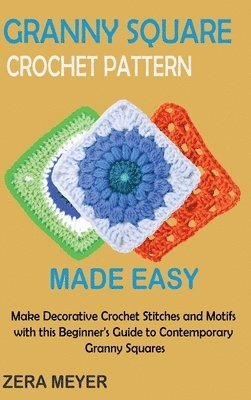 bokomslag Granny Square Crochet Patterns Made Easy