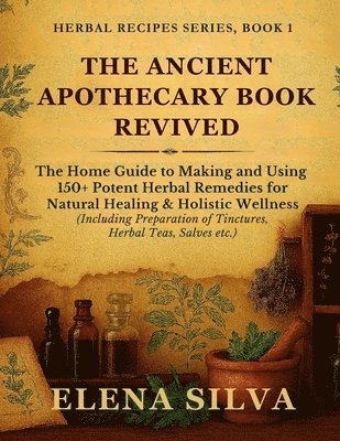 Elena Silva - Ancient Apothecary Book Revived, Häftad