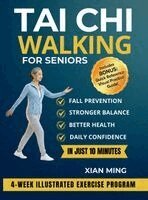 Xian Ming - Tai Chi Walking for Seniors, Inbunden