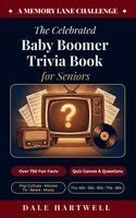 Dale Hartwell - Celebrated Baby Boomer Trivia Book for Seniors, Inbunden