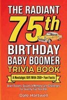 Dale Hartwell - Radiant 75th Birthday Baby Boomer Trivia Book, Häftad