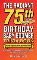 Dale Hartwell - Radiant 75th Birthday Baby Boomer Trivia Book, Inbunden. Tillgänglighet: Lägg i varukorg
