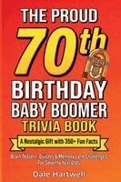 Dale Hartwell - Proud 70th Birthday Baby Boomer Trivia Book, Häftad