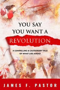 bokomslag You Say You Want a Revolution