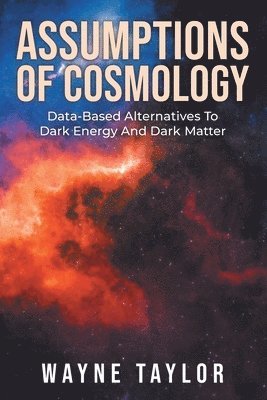 Wayne Taylor - Assumptions Of Cosmology, Häftad
