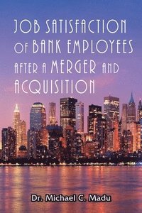 bokomslag Job Satisfaction of Bank Employees after a Merger & Acquisition