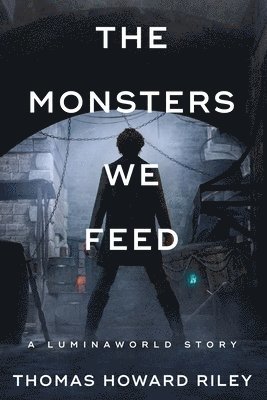 Thomas Howard Riley - Monsters We Feed, Häftad