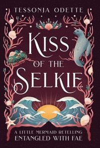 bokomslag Kiss of the Selkie: A Little Mermaid Retelling