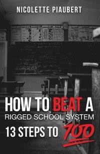 bokomslag How To Beat a Rigged School System