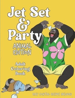 bokomslag Jet Set & Party Animal Edition Coloring Book - Easy Cocktail Recipes Included