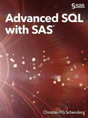 Christian Fg Schendera - Advanced SQL with SAS, Häftad