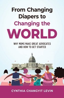 bokomslag From Changing Diapers to Changing the World