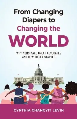 Cynthia Changyit Levin - From Changing Diapers to Changing the World, Häftad. Tillgänglighet: Lägg i varukorg