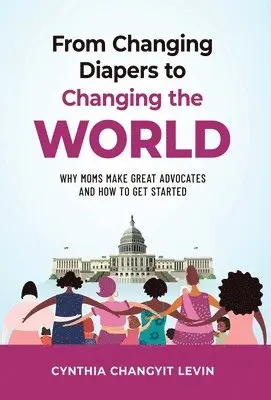 Cynthia Changyit Levin - From Changing Diapers to Changing the World, Inbunden. Tillgänglighet: Lägg i varukorg
