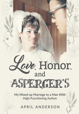 Love, Honor, and Asperger's: My Mixed-up Marriage to a Man With High-Functioning Autism 1