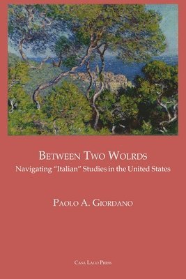 bokomslag BETWEEN TWO WORLDS Navigating 'Italian' Studies in the United States