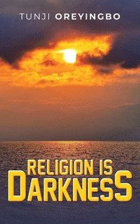 bokomslag Religion is Darkness