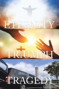 bokomslag Tragedy Triumph Eternity