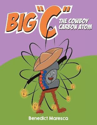 Benedict Maresca - Big "C" The Cowboy Carbon Atom, Häftad