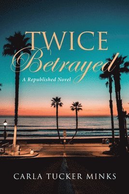 Carla Tucker Minks - Twice Betrayed, Häftad