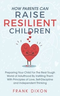 bokomslag How Parents Can Raise Resilient Children
