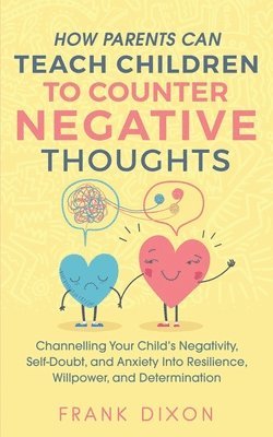 bokomslag How Parents Can Teach Children To Counter Negative Thoughts