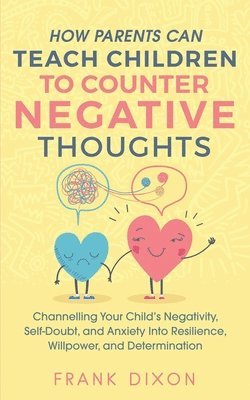 bokomslag How Parents Can Teach Children To Counter Negative Thoughts